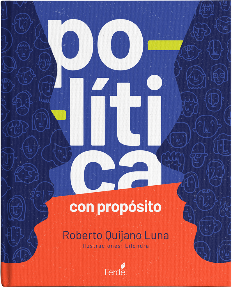 Política con propósito Autor: Roberto Quijano Luna
